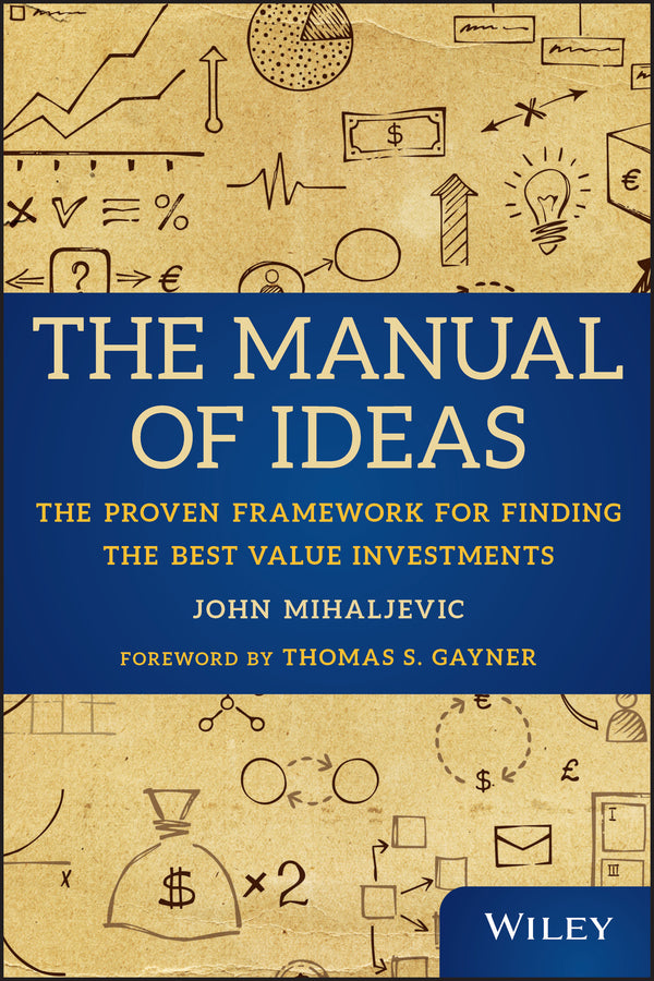 The Manual of Ideas – The Proven Framework for Finding the Best Value Investments (Hardback) 9781118083659