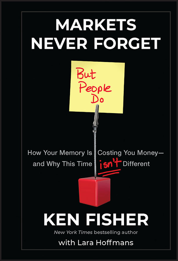 Markets Never Forget (But People Do): How Your Mem ory Is Costing You Money?and Why This Time Isn?t D ifferent (Hardback) 9781118091548