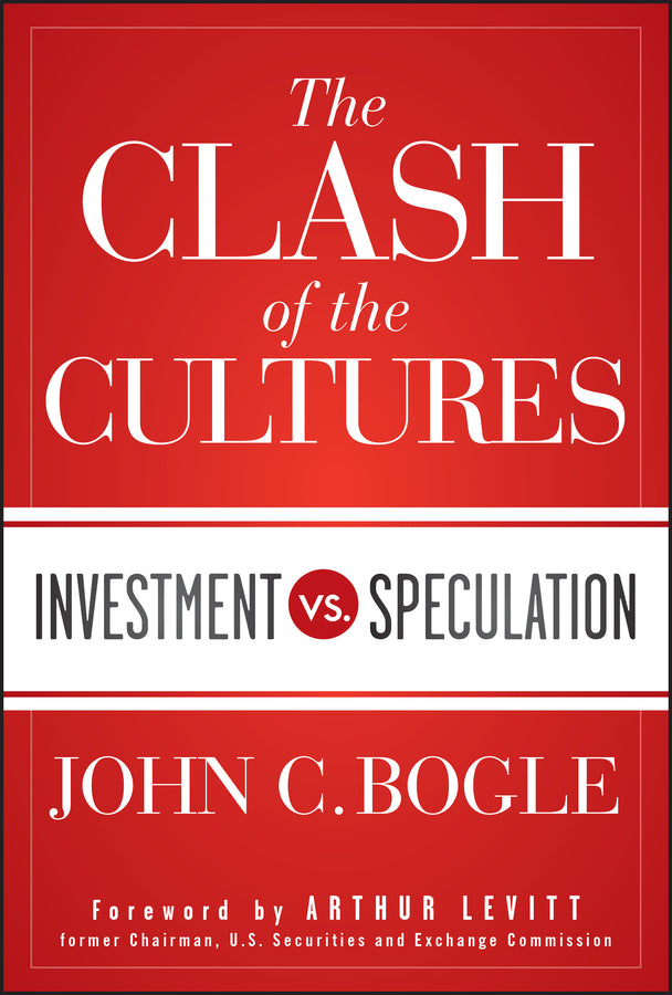 The Clash of the Cultures – Investment vs. Speculation (Hardback) 9781118122778