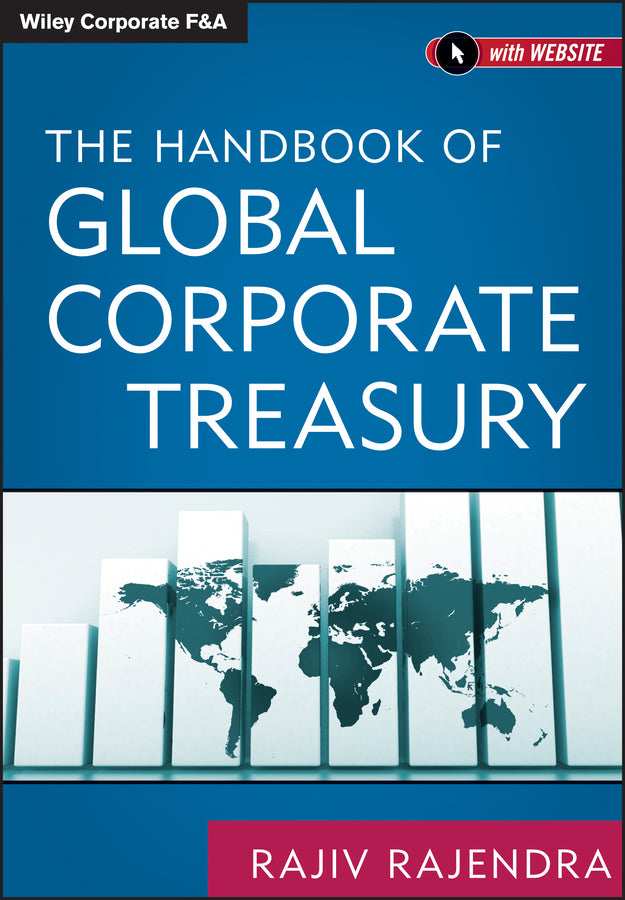 The Handbook of Global Corporate Treasury + Website (Hardback) 9781118122839