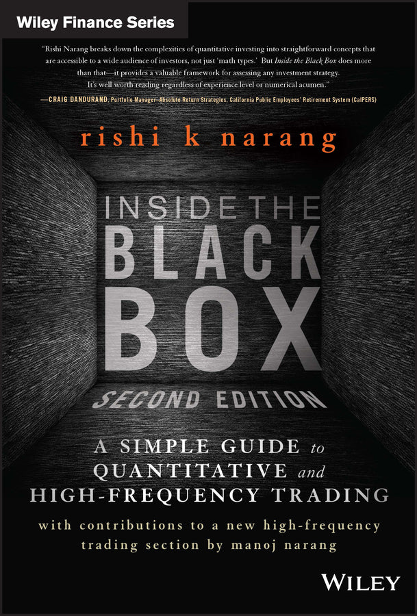 Inside the Black Box, Second Edition – A Simple Guide to Quantitative and High–Frequency Trading (Hardback) 9781118362419