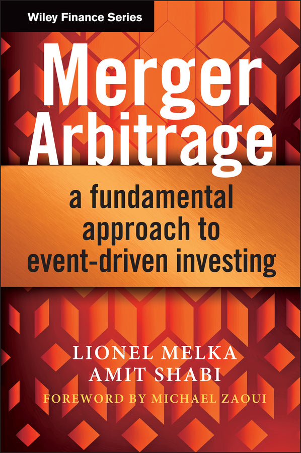 Merger Arbitrage – A Fundamental Approach to Event –Driven Investing (Hardback) 9781118440018