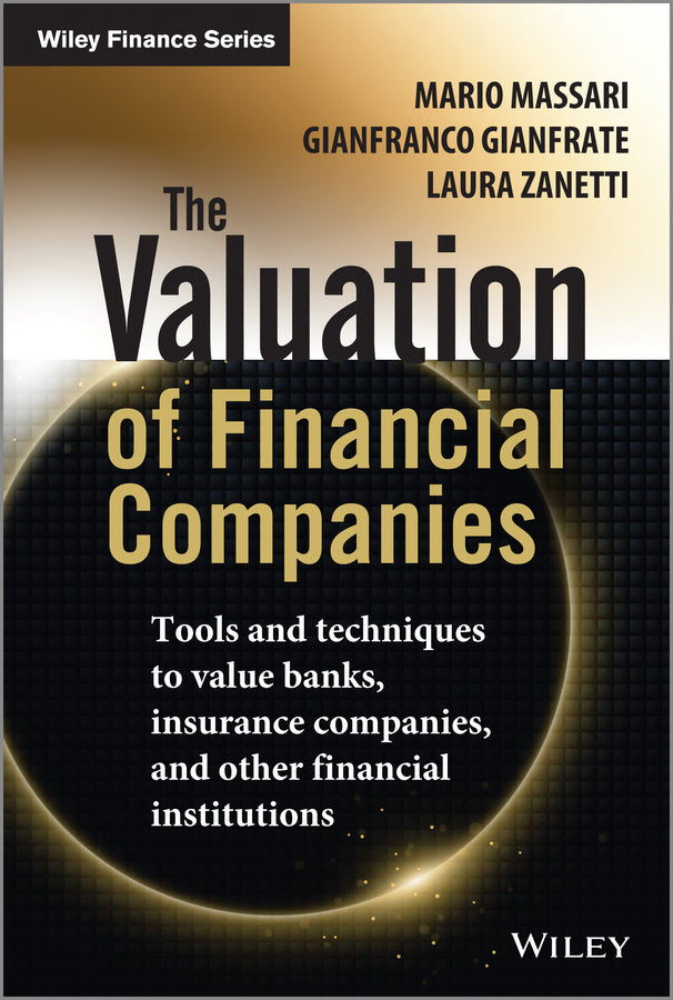 The Valuation of Financial Companies – Tools and Techniques to Value Banks, Insurance Companies, and Other Financial Institutions (Hardback) 9781118617335