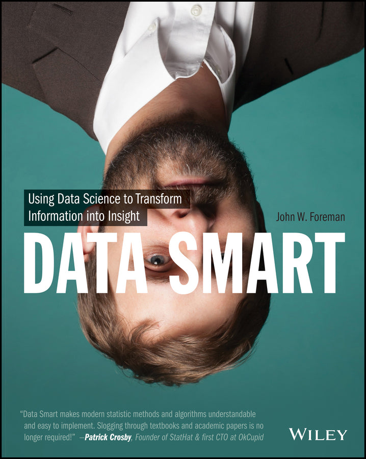 Data Smart – Using Data Science to Transform Information into Insight (Paperback / softback) 9781118661468