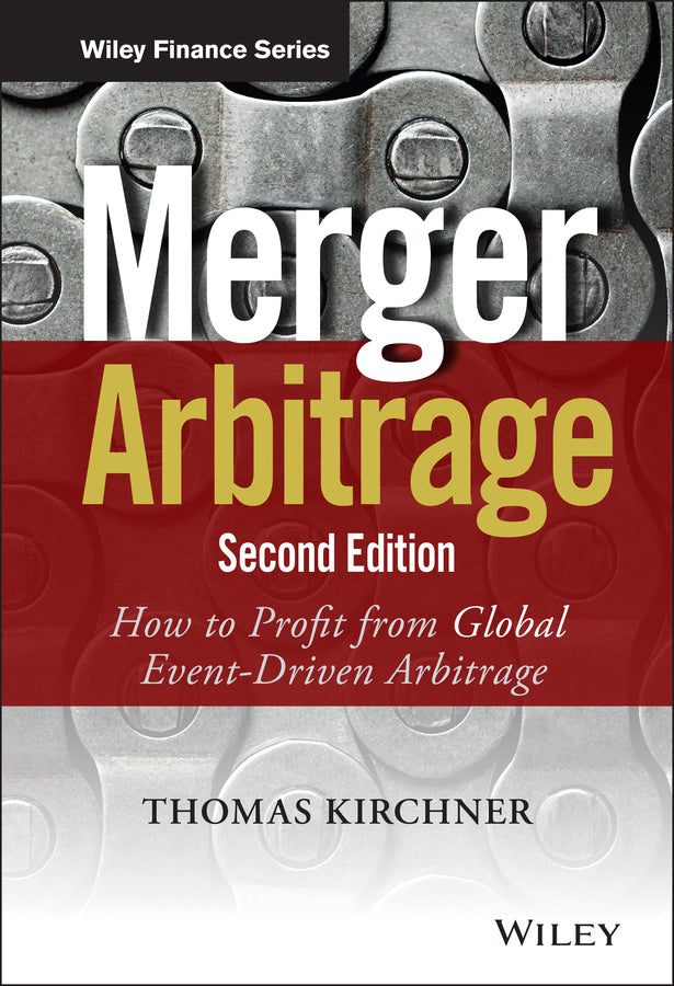 Merger Arbitrage 2e – How to Profit from Global Event–Driven Arbitrage (Hardback) 9781118736357