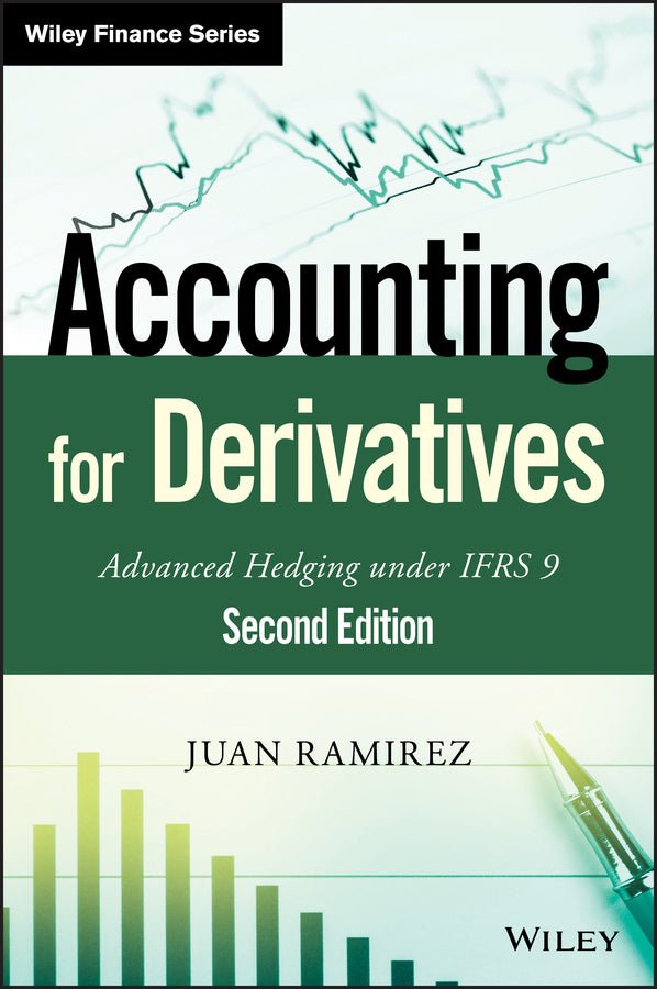 Accounting for Derivatives – Advanced Hedging under IFRS 9 2e (Hardback) 9781118817971