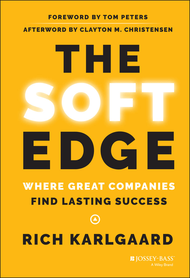 The Soft Edge – Where Great Companies Find Lasting Success (Hardback) 9781118829424