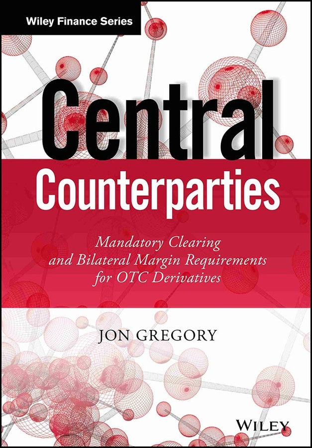 Central Counterparties: Mandatory Clearing and Bil ateral Margin Requirements for OTC Derivatives (Hardback) 9781118891513