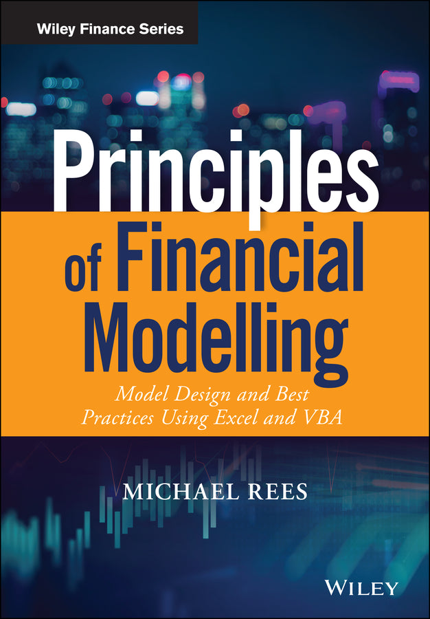 Principles of Financial Modelling – Model Design and Best Practices Using Excel and VBA (Hardback) 9781118904015