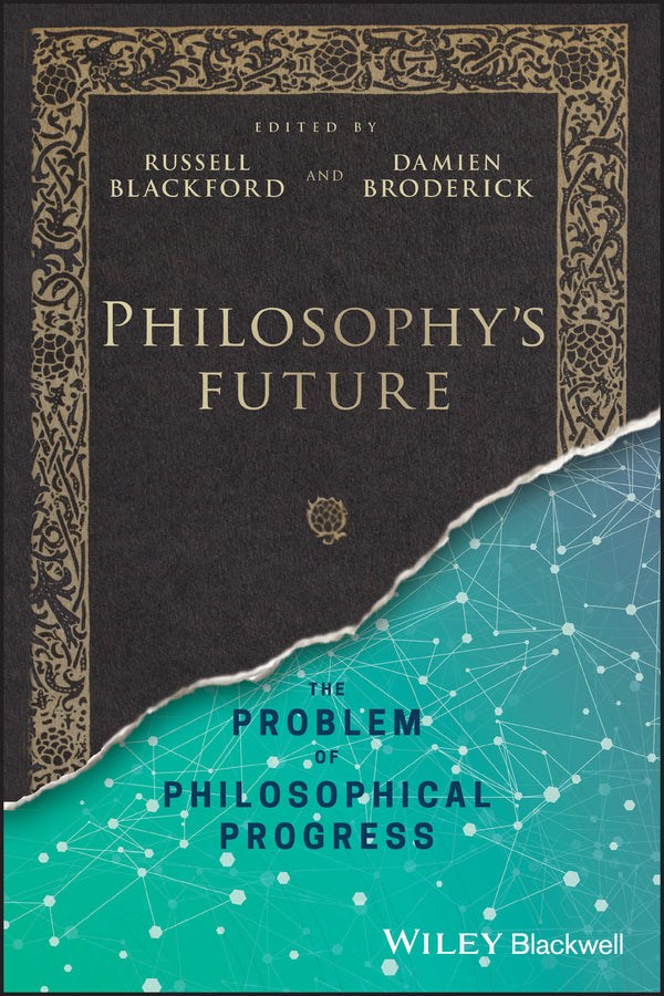 Philosophy?s Future – The Problem of Philosophical Progress (Paperback / softback) 9781119210122