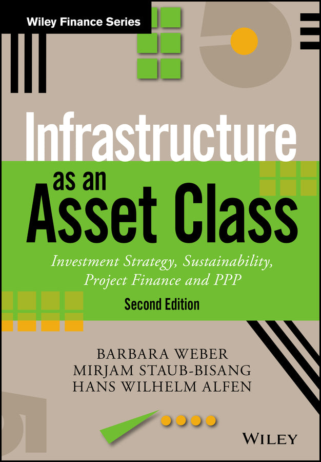 Infrastructure As An Asset Class – Investment Strategy, Sustainability, Project Finance and PPP 2e (Hardback) 9781119226543