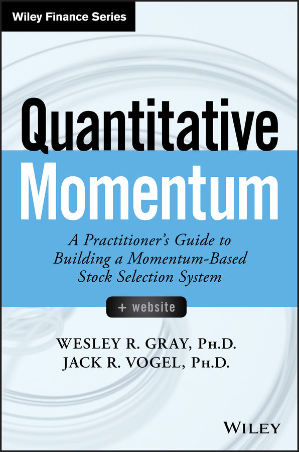 Quantitative Momentum – A Practitioner?s Guide to Building a Momentum–Based Stock Selection System (Hardback) 9781119237198