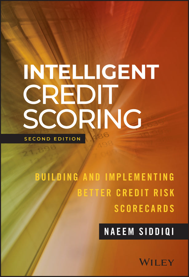 Intelligent Credit Scoring – Building and Implementing Better Credit Risk Scorecards 2e (Hardback) 9781119279150
