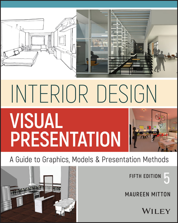 Interior Design Visual Presentation – A Guide to Graphics, Models & Presentation Methods, Fifth Edition (Paperback / softback) 9781119312529