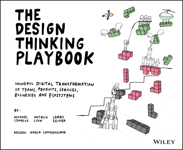 THE DESIGN THINKING PLAYBOOK – Mindful Digital Transformation of Teams, Products, Services, Businesses and Ecosystems (Paperback / softback) 9781119467472