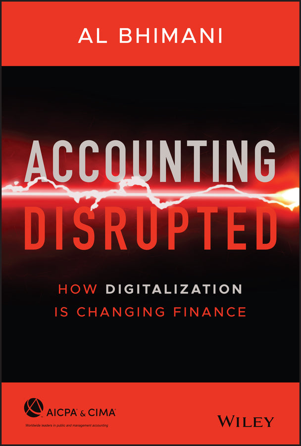 Accounting Disrupted; How Digitalization Is Changing Finance (Hardback) 9781119720065