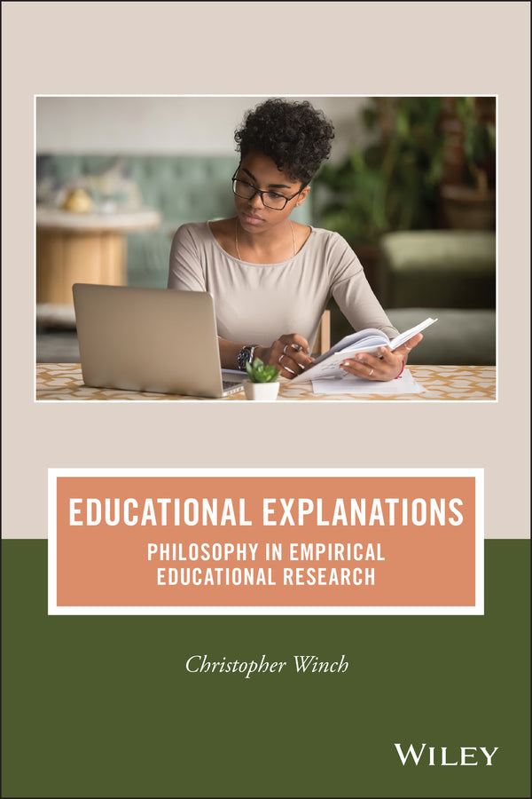 Educational Explanations – Philosophy in Empirical Educational Research (Paperback / softback) 9781119816454