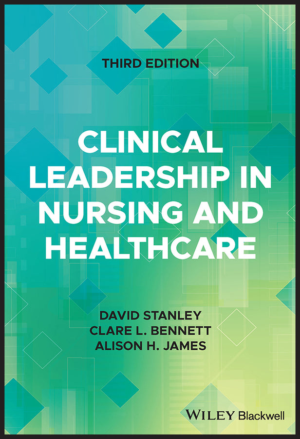Clinical Leadership in Nursing and Healthcare 3rd Edition (Paperback / softback) 9781119869344