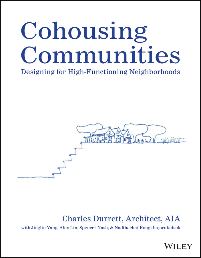 Cohousing Communities – Designing for High– Functioning Neighborhoods (Paperback / softback) 9781119897705