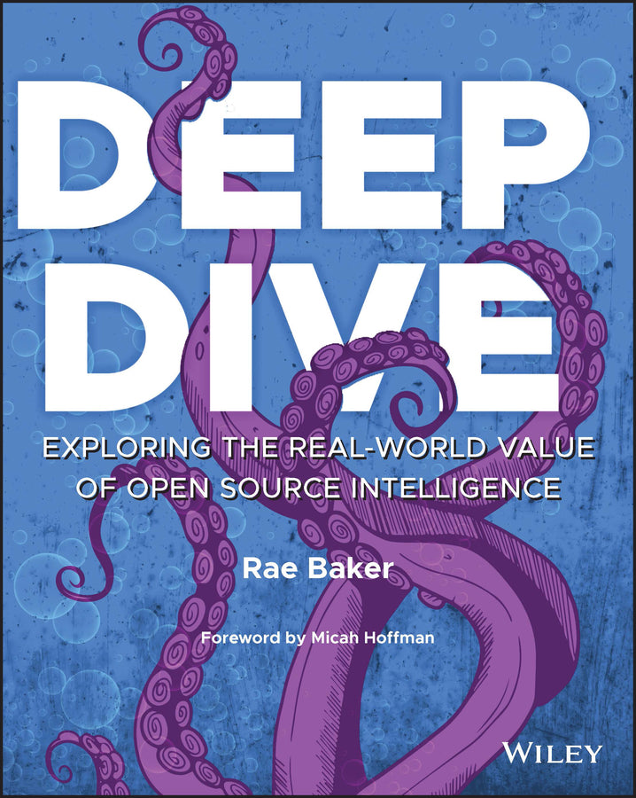 Deep Dive – Exploring the Real–world Value of Open Source Intelligence (Paperback / softback) 9781119933243