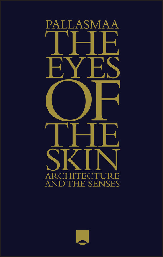 The Eyes of the Skin – Architecture and the Senses 3e (Hardback) 9781119941286