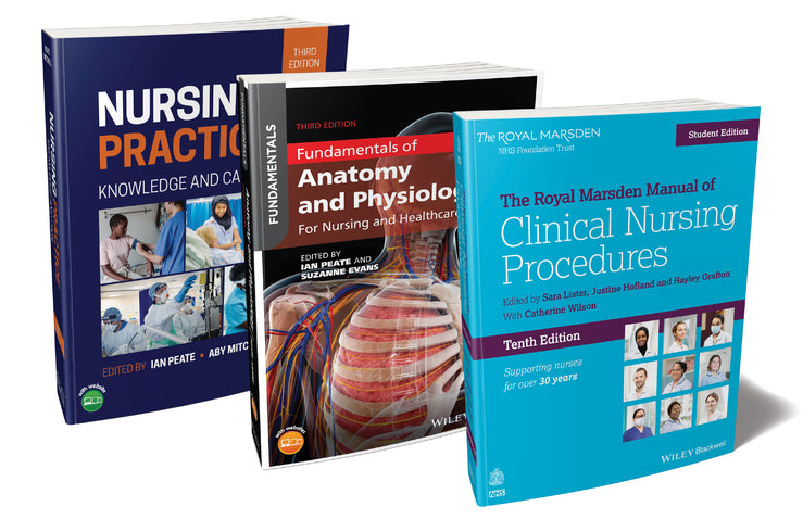 The Nurse?s Essential Bundle – The Royal Marsden Student Manual, 10th Edition; Nursing Practice, 3rd Edition; Anatomy and Physiology, 3rd Edition (Paperback / softback) 9781119984078