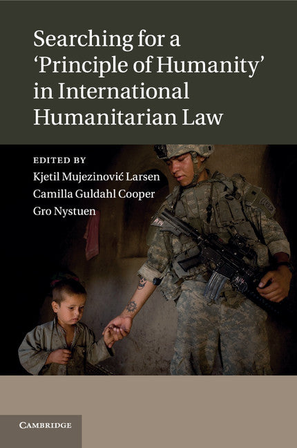 Searching for a 'Principle of Humanity' in International Humanitarian Law (Paperback / softback) 9781316500583