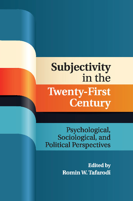 Subjectivity in the Twenty-First Century; Psychological, Sociological, and Political Perspectives (Paperback / softback) 9781316502822