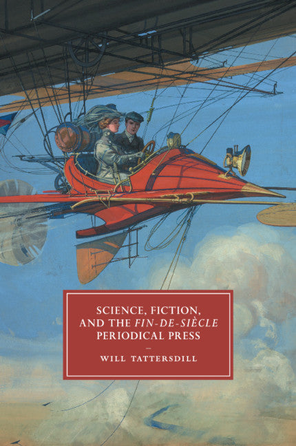 Science, Fiction, and the Fin-de-Siècle Periodical Press (Paperback / softback) 9781316507872