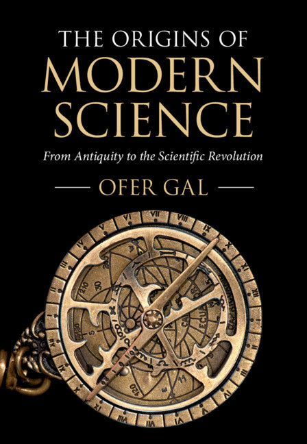 The Origins of Modern Science; From Antiquity to the Scientific Revolution (Hardback) 9781316510308