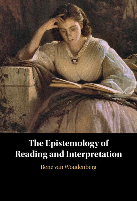 The Epistemology of Reading and Interpretation (Hardback) 9781316516799