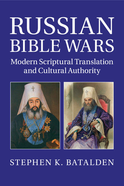 Russian Bible Wars; Modern Scriptural Translation and Cultural Authority (Paperback / softback) 9781316600924