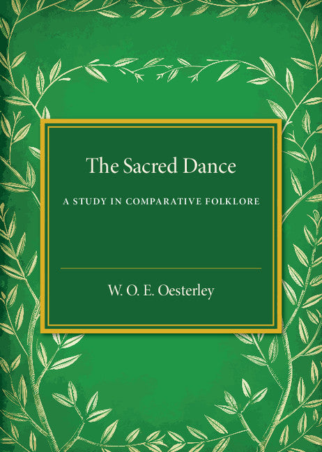 The Sacred Dance; A Study in Comparative Folklore (Paperback / softback) 9781316601631