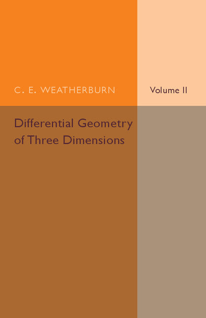 Differential Geometry of Three Dimensions: Volume 2 (Paperback / softback) 9781316606957