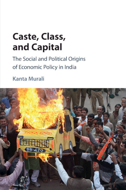 Caste, Class, and Capital; The Social and Political Origins of Economic Policy in India (Paperback / softback) 9781316608173
