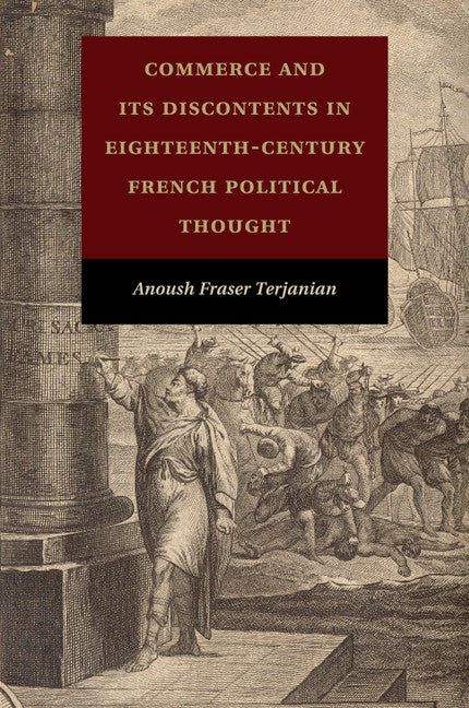 Commerce and Its Discontents in Eighteenth-Century French Political Thought (Paperback / softback) 9781316608456