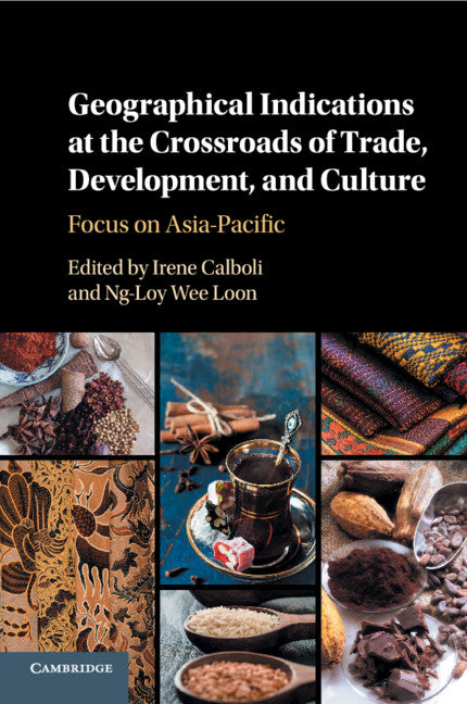 Geographical Indications at the Crossroads of Trade, Development, and Culture; Focus on Asia-Pacific (Paperback / softback) 9781316617403