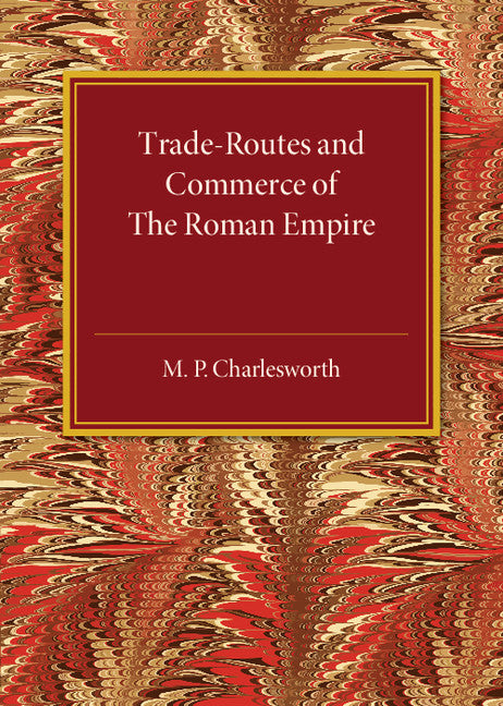 Trade-Routes and Commerce of the Roman Empire (Paperback / softback) 9781316620052