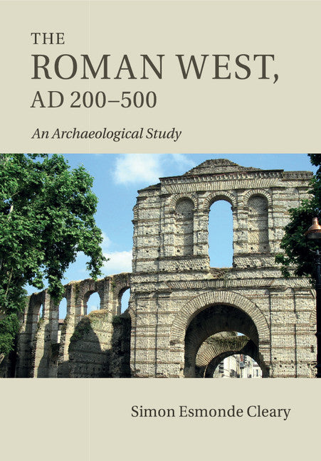 The Roman West, AD 200–500; An Archaeological Study (Paperback / softback) 9781316625644