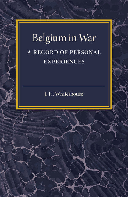 Belgium in War; A Record of Personal Experiences (Paperback / softback) 9781316633267