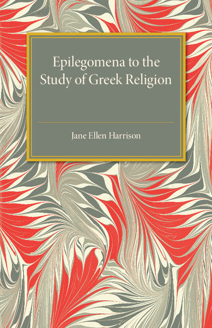 Epilegomena to the Study of Greek Religion (Paperback / softback) 9781316633434
