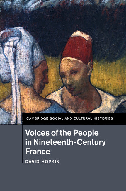 Voices of the People in Nineteenth-Century France (Paperback / softback) 9781316635568