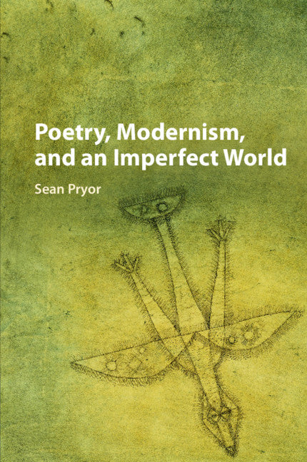 Poetry, Modernism, and an Imperfect World (Paperback / softback) 9781316635629