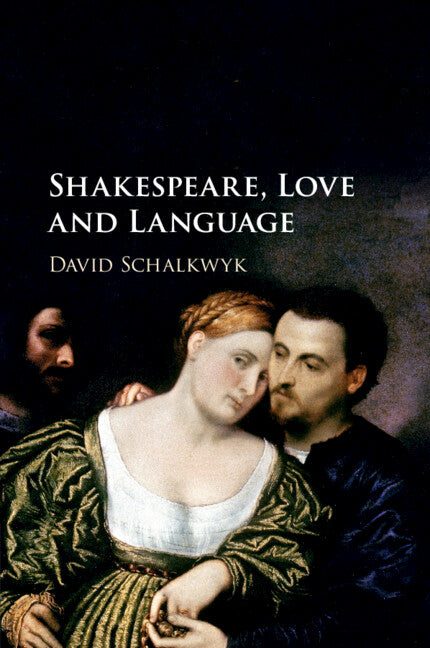 Shakespeare, Love and Language (Paperback / softback) 9781316637951