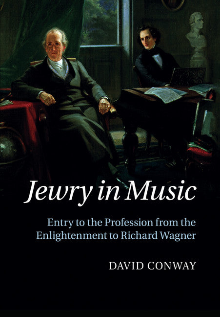Jewry in Music; Entry to the Profession from the Enlightenment to Richard Wagner (Paperback / softback) 9781316639603