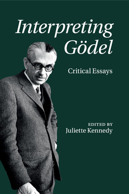 Interpreting Gödel; Critical Essays (Paperback / softback) 9781316639771