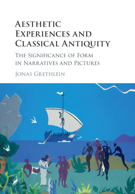 Aesthetic Experiences and Classical Antiquity; The Significance of Form in Narratives and Pictures (Paperback / softback) 9781316642573