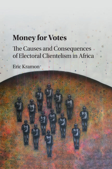 Money for Votes; The Causes and Consequences of Electoral Clientelism in Africa (Paperback / softback) 9781316645147