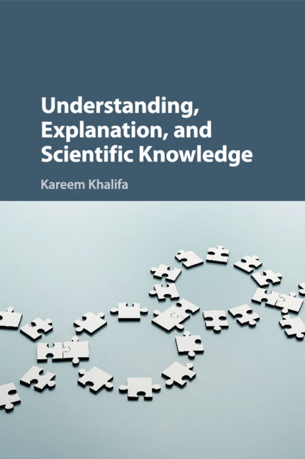 Understanding, Explanation, and Scientific Knowledge (Paperback / softback) 9781316646915