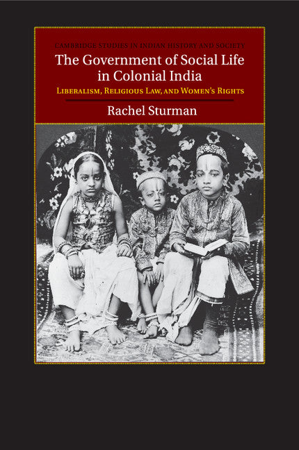 The Government of Social Life in Colonial India; Liberalism, Religious Law, and Women's Rights (Paperback / softback) 9781316649787
